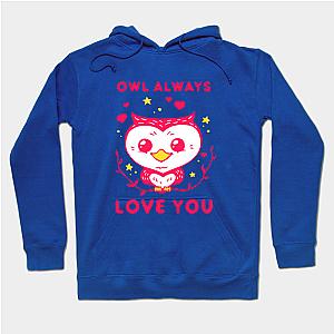 Owl Always Love You - Valentines Day  Hoodie TP1501