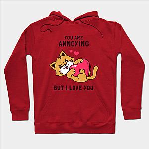 You Are Annoying But I Love You  Hoodie TP1501