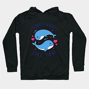 I Whaley Whaley Like You  Hoodie TP1501