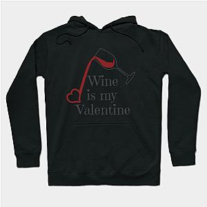 Wine Is My Valentine  Hoodie TP1501