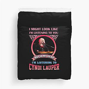 I'M LISTENING TO CYNDI LAUPER Duvet Cover