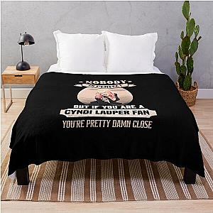  CYNDI LAUPER FAN YOU'RE PRETTY DAMN CLOSE Throw Blanket