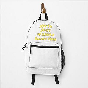 Popular phrase from the song “Girls just wanna have fun” by Cyndi Lauper Backpack