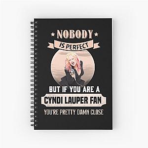  CYNDI LAUPER FAN YOU'RE PRETTY DAMN CLOSE Spiral Notebook