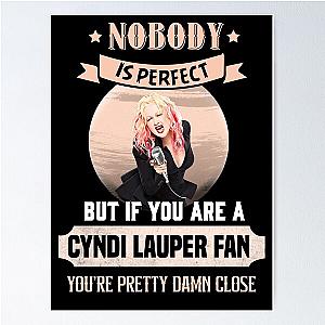  CYNDI LAUPER FAN YOU'RE PRETTY DAMN CLOSE Poster