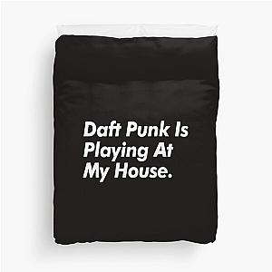 Daft Punk Is Playing At My House Duvet Cover