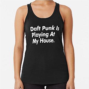 Daft Punk Is Playing At My House Racerback Tank Top