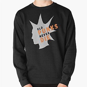 Old Punks Never Die T-Shirt Cool Design Tee Pullover Sweatshirt