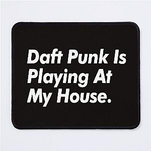 Daft Punk Is Playing At My House Mouse Pad