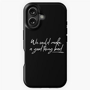 We could make a good thing - Daisy Jones and The Six iPhone Tough Case