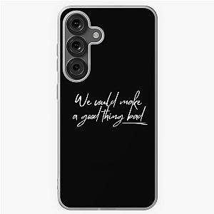 We could make a good thing - Daisy Jones and The Six Samsung Galaxy Soft Case