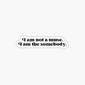 I am not a muse, I am the somebody 
Daisy Jones and The Six