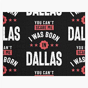 You Can't Scare Me I Was Born in Dallas Jigsaw Puzzle