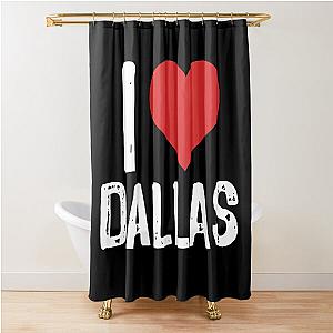 I Love Dallas Shower Curtain