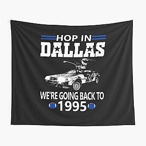 Dallas Pro Football Funny We're Going Back to 1995 Tapestry