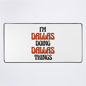 I'm Doing Dallas Things Desk Mat