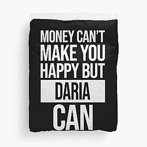 Daria Name -  Money Can't Make You Happy But Daria Can Gift For Daria Duvet Cover