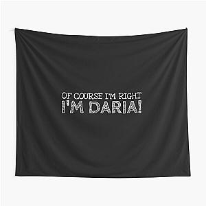 Of Course I’m Right I’m Daria Funny Personalized Name Tapestry