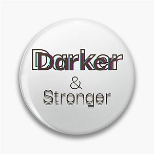 Darker and Stronger Pin