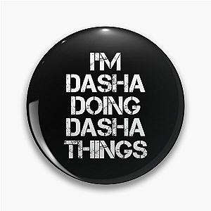 Dasha Name T Shirt - Doing Dasha Things Name Gift Item Tee Pin