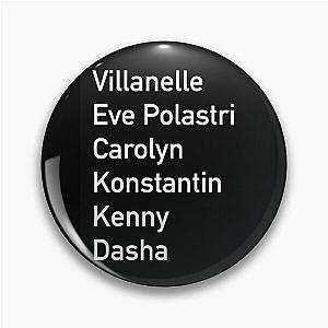 Eve Polastri Villanelle Carolyn Konstantin Kenny Dasha Pin