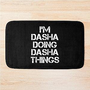 Dasha Name T Shirt - I'm Dasha Doing Dasha Things Name Gift Item Tee Bath Mat