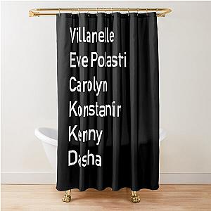 Eve Polastri Villanelle Carolyn Konstantin Kenny Dasha Shower Curtain