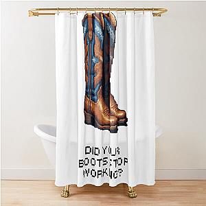 Dasha - Austin - Did Your Boots Stop Working Shower Curtain