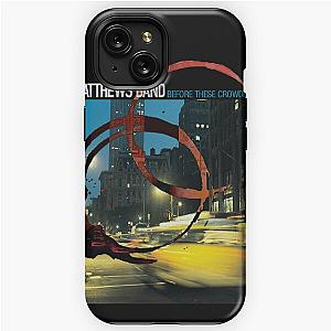 Dave Matthews Band before these crowded streets iPhone Tough Case