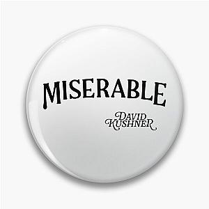 David Kushner Merch Miserable Pin