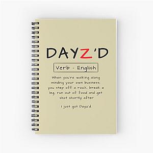 DayZ - I just got Dayz'd Spiral Notebook