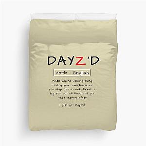 DayZ - I just got Dayz'd Duvet Cover