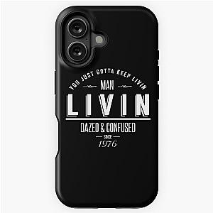 Dazed and Confused Wooderson LIVIN Movie Quote iPhone Tough Case