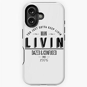 Dazed and Confused Wooderson LIVIN Movie Quote   iPhone Tough Case