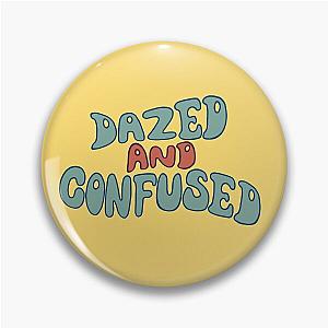 Dazed and Confused Pin