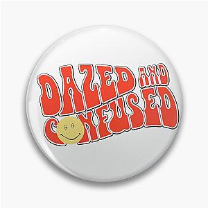 Dazed and confused Pin