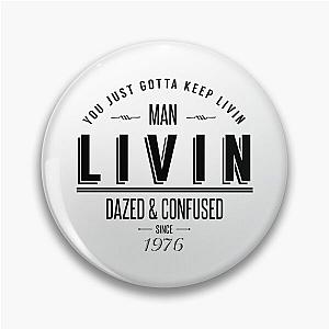 Dazed and Confused Wooderson LIVIN Movie Quote   Pin