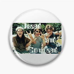 Dazed and Confused Pin