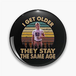 Dazed and confused vintage retro i get older they stay the same age Pin