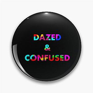 Dazed and Confused Pin