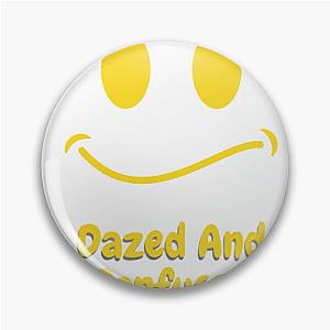 Dazed And Confused Pin