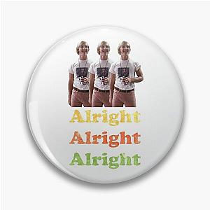 Alright Alright Alright! Dazed and Confused Shirt  Pin