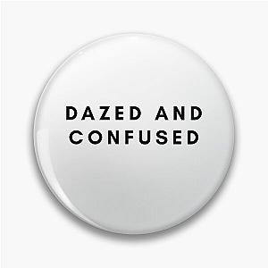 DAZED AND CONFUSED Pin