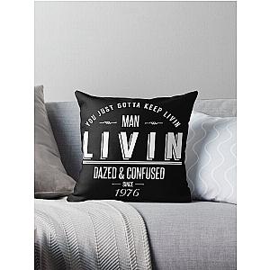 Dazed and Confused Wooderson LIVIN Movie Quote Throw Pillow