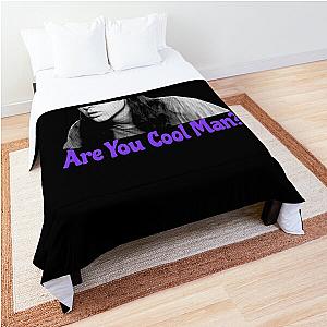 Are You Cool Man? Slater TShirt Dazed And Confused Comforter