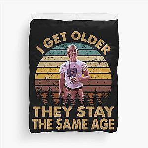 Dazed and confused vintage retro i get older they stay the same age Duvet Cover