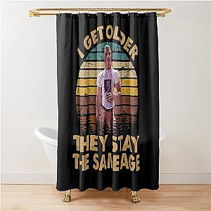 Dazed and confused vintage retro i get older they stay the same age Shower Curtain