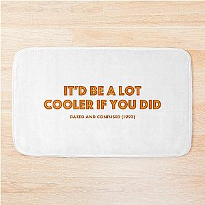 Dazed and Confused (1993) Cooler Movie Quote Bath Mat