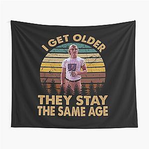 Dazed and confused vintage retro i get older they stay the same age Tapestry