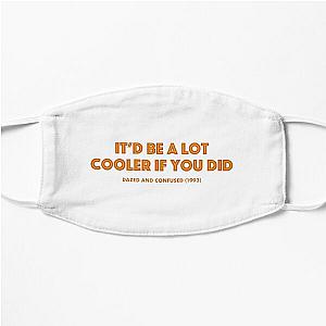 Dazed and Confused (1993) Cooler Movie Quote Flat Mask